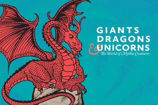 Giants, Dragons & Unicorns: The World of Mythic Creatures