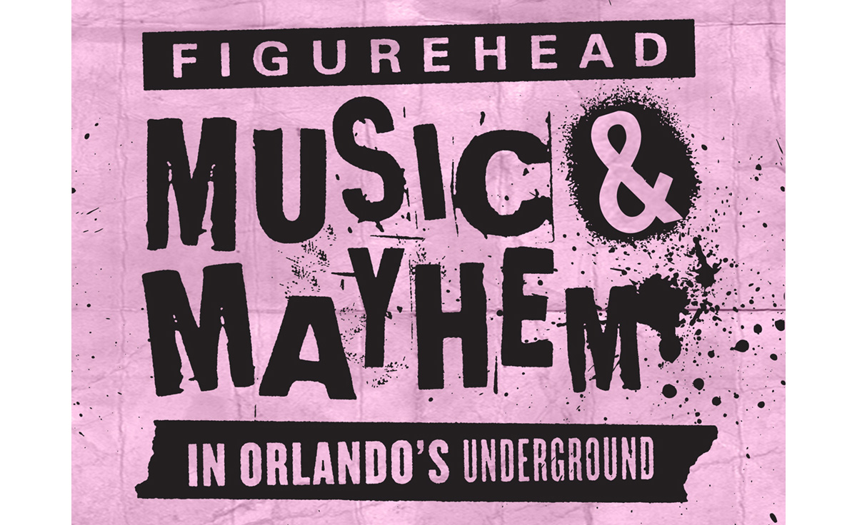 Figurehead: Music & Mayhem in Orlando’s Underground