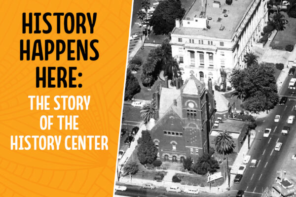 Lunch & Learn – History Happens Here: The Story of the History Center